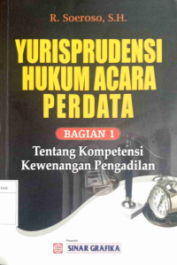 YURISPRODENSIAL HUKUM ACARA PERDATA BAGIAN 1 TENTANG KOMPETENSI KEWENANGAN PENGADILAN