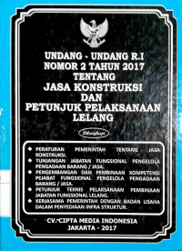 UU RI NO 2 TAHUN 2017 TENTANG JASA KONTRUKSI DAN PETUNJUK PELAKSANAAN LELANG