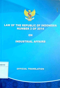 Law Of The Republic Of Indonesia Number 301 Year 2014 On Industrial Affairs