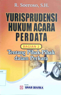 YURISPRODENSIAL HUKUM ACARA PERDATA BAGIAN 2 TENTANG PIHAK-PIHAK DALAM PERKARA