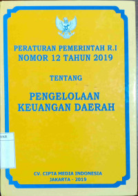 PERATURAN PEMERINTAH RI NOMOR 12 TAHUN 2019 TENTANG PENGELOLAAN KEUANGAN DAERAH