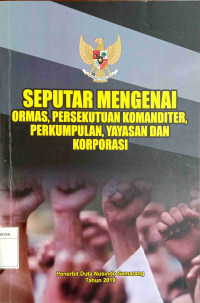 SEPUTAR MENGENAI ORMAS PERSEKUTUAN KOMAMDITE PERKUMPULAN YAYASAN DAN KOPERASI