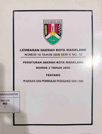 Lembaran Daerah Kota Magelang No. 14 Tahun 2006 Seri E No.10 Perda Kota Magelang No.3 Tahun 2006 Tentang Pembuataan Dan Pembinaan Pedagang Kaki LimA