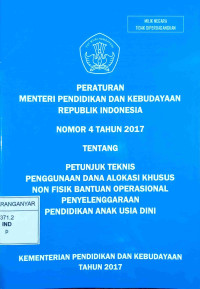 PERMENDIKBUD RI NO 4 TAHUN 2017 TENTANG PETUNJUK TEKNIS PENGGUNAAN DAN ALOKASI KHUSUS NON IJAZAH BANTUAN OPERASIONAL PENYELENGGARAAN PAUD