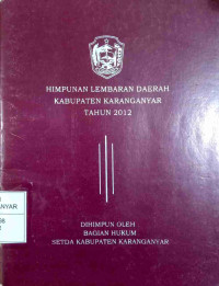 HIMPUNAN LEMBARAN DAERAH KABUPATEN KARANGANYAR TAHUN 2012