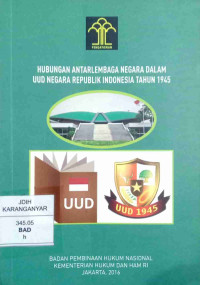 HUBUNGAN ANTAR LEMBAGA NEGARA DALAM UUD NEGARA RI TAHUN 1945
